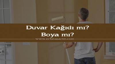 Duvar Kağıdı mı? Boya mı?